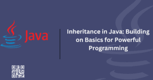 Read more about the article Inheritance in Java: Building on Basics for Powerful Programming