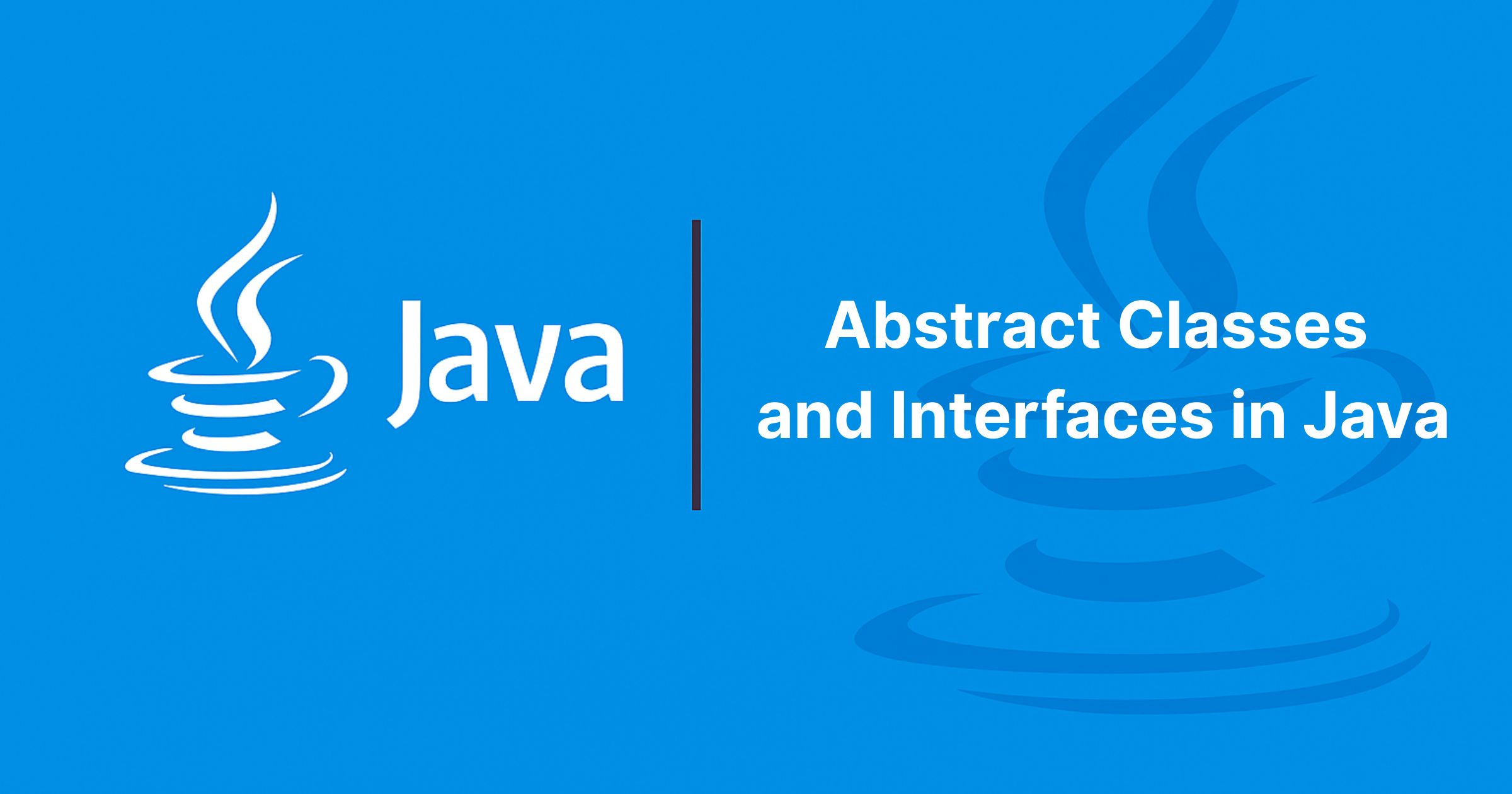 Read more about the article Abstract Classes and Interfaces in Java