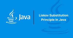 Read more about the article Liskov Substitution Principle In Java