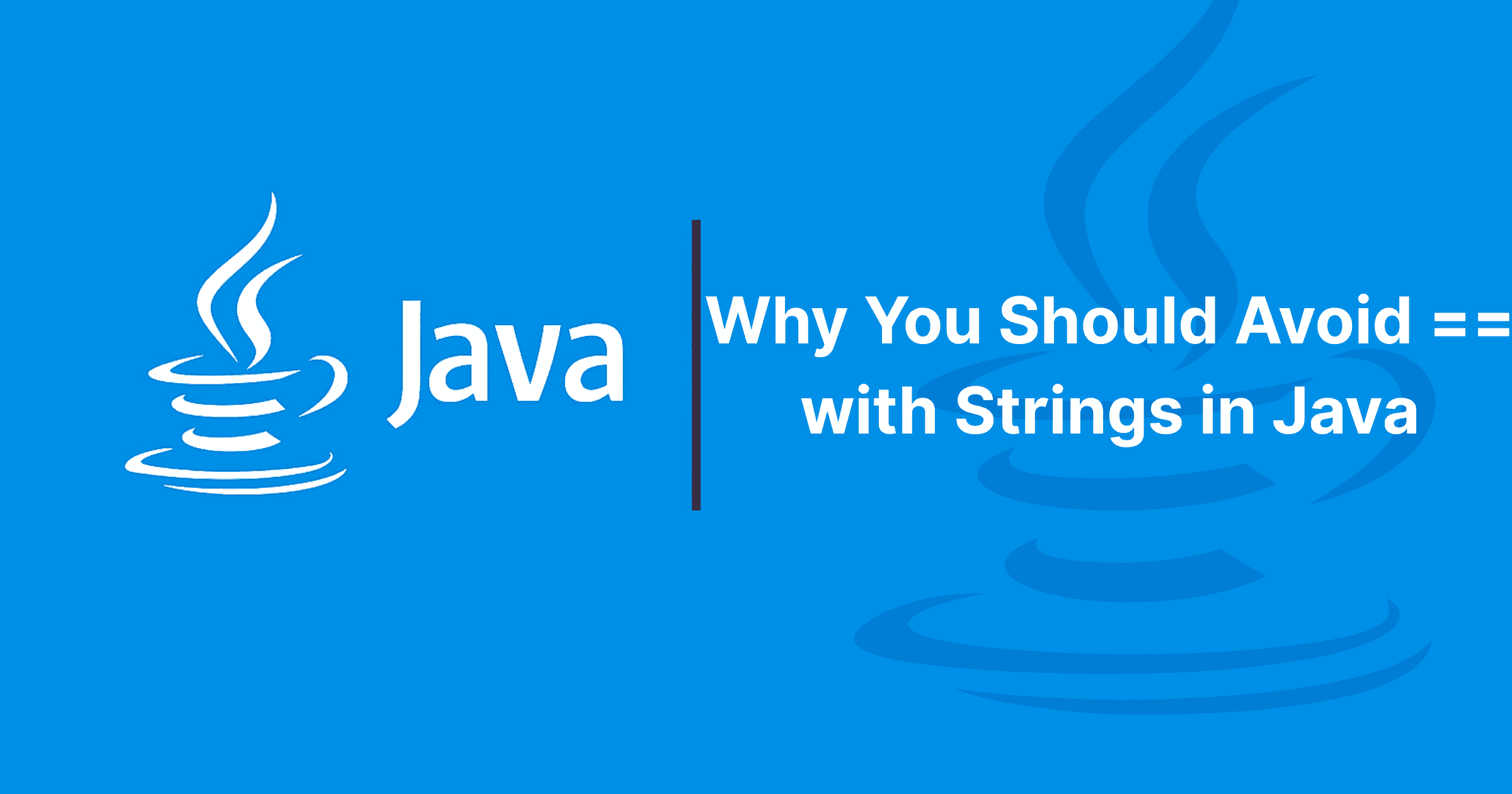 Read more about the article Why You Should Avoid == with Strings in Java