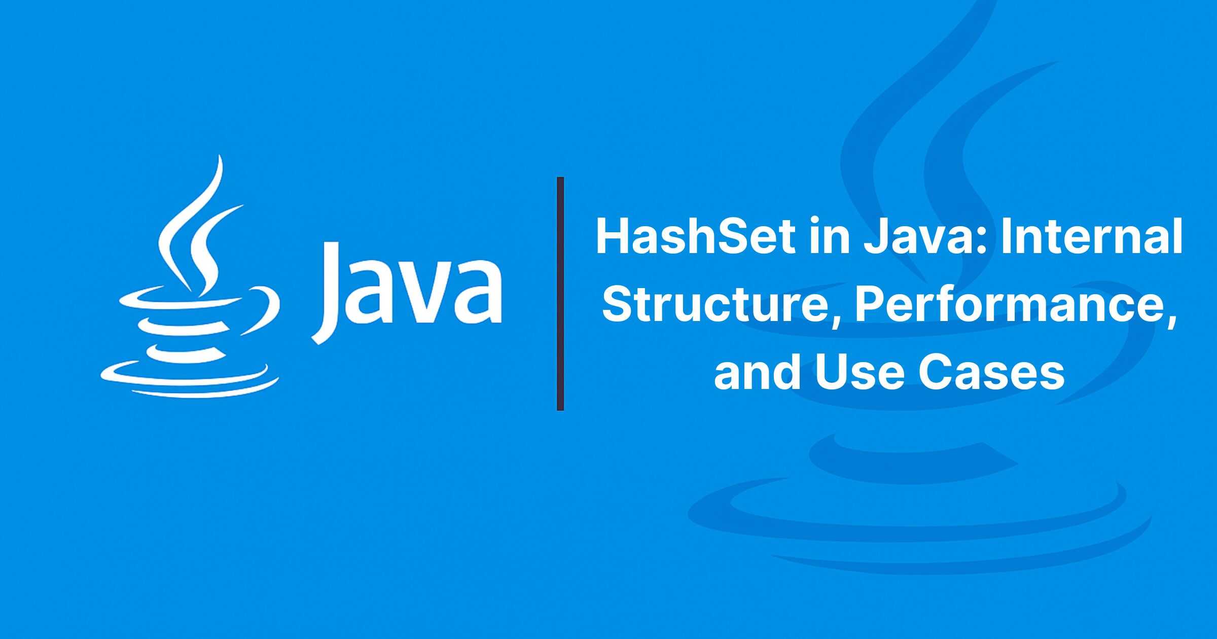 Read more about the article HashSet in Java: Internal Structure, Performance, and Use Cases