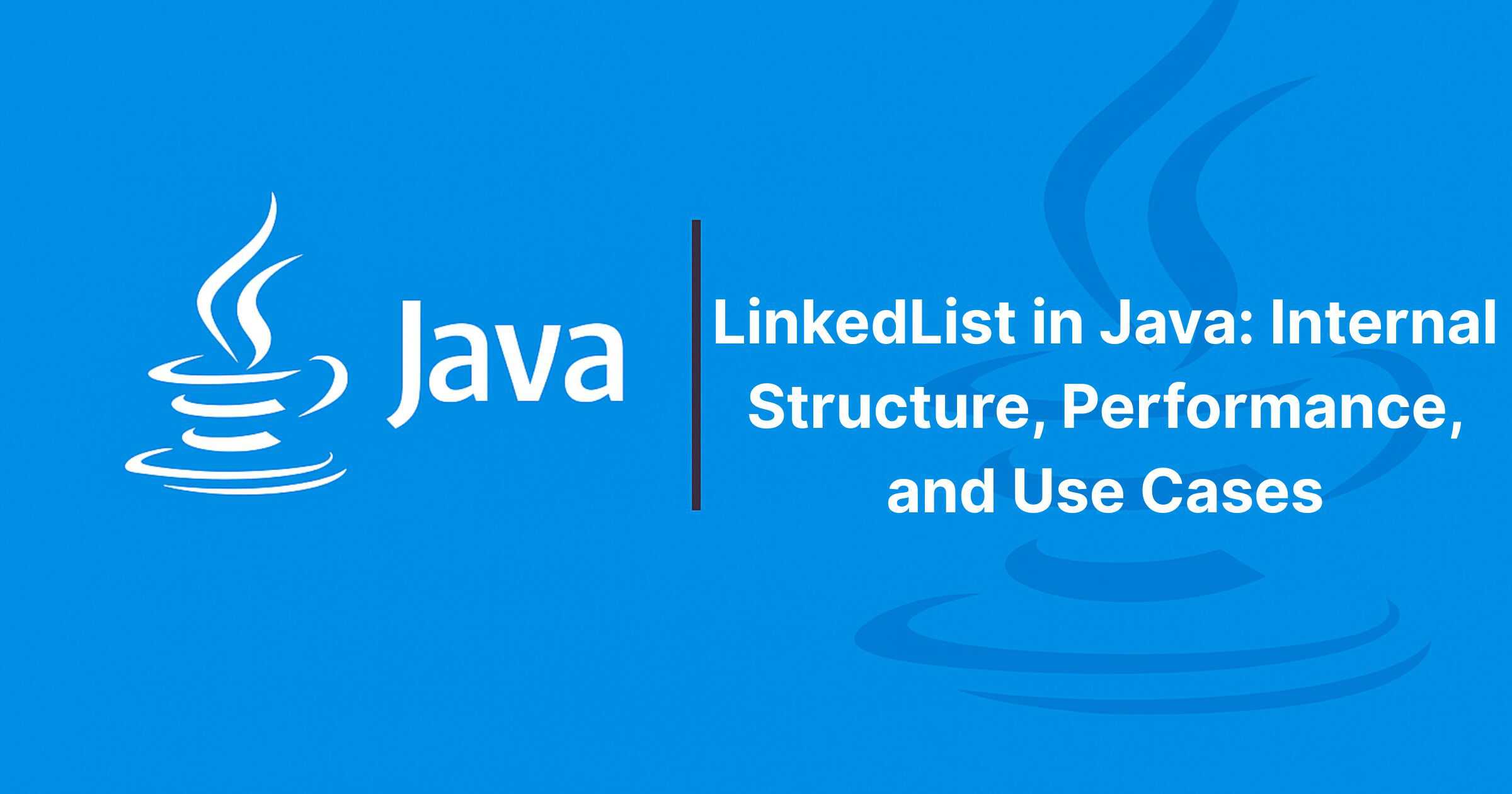 Read more about the article LinkedList in Java: Internal Structure, Performance, and Use Cases