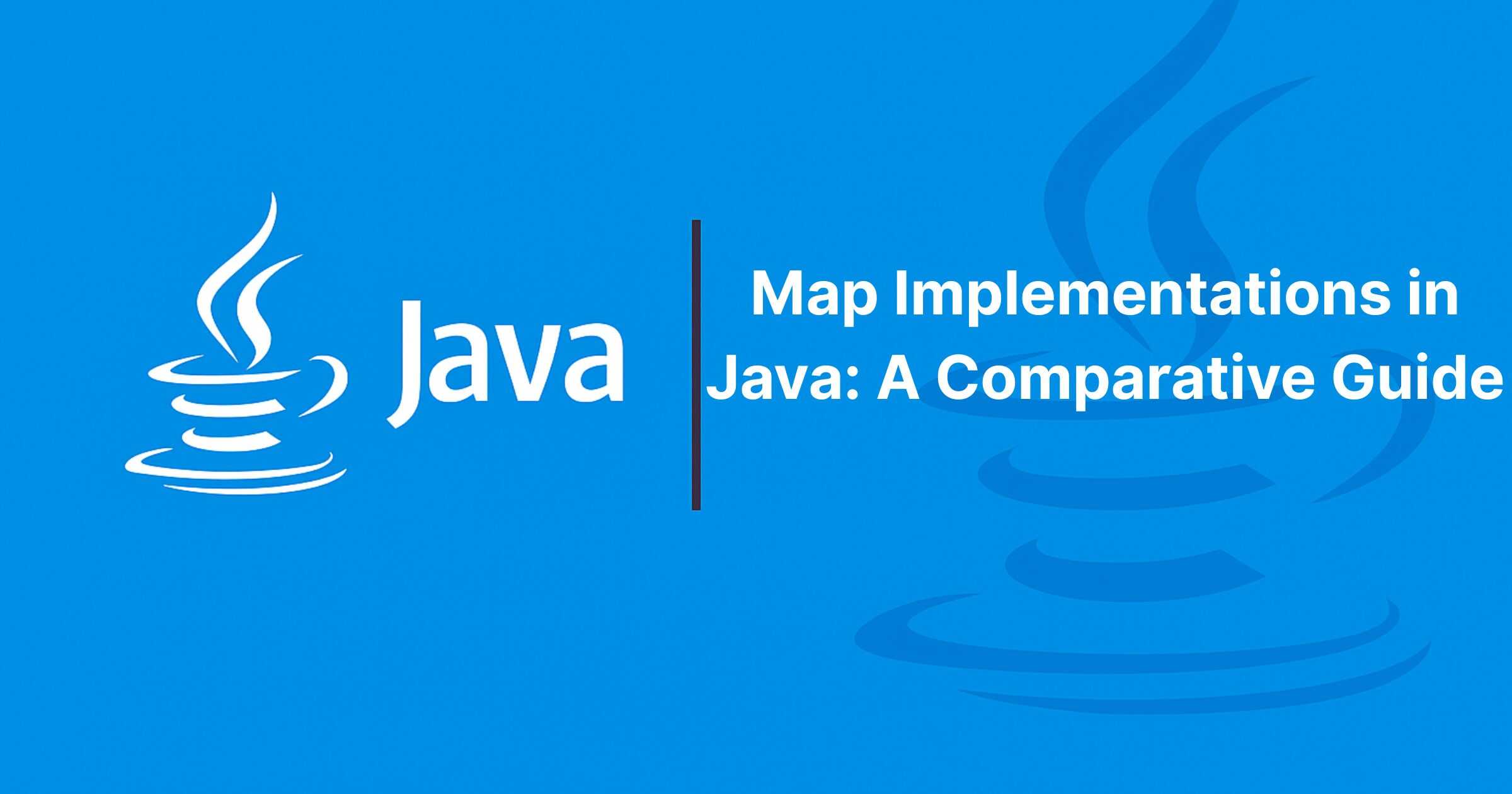 You are currently viewing Map Implementations in Java: A Comparative Guide