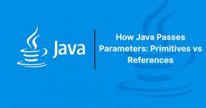 Read more about the article How Java Passes Parameters: Primitives vs References