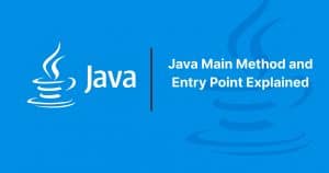 Read more about the article Java Main Method and Entry Point Explained
