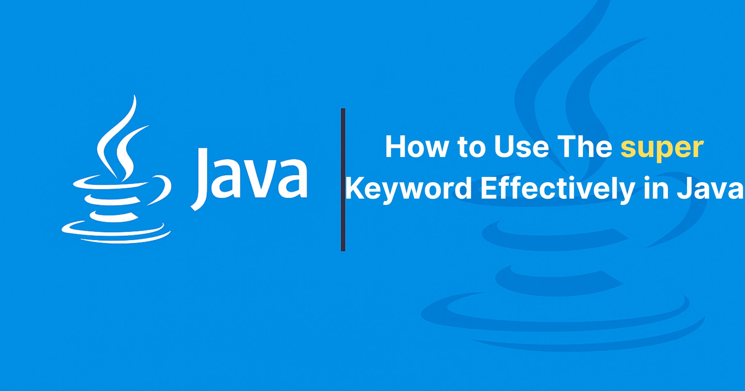 You are currently viewing Super Keyword in Java