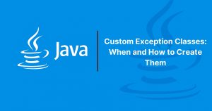 Read more about the article Custom Exception Classes: When and How to Create Them