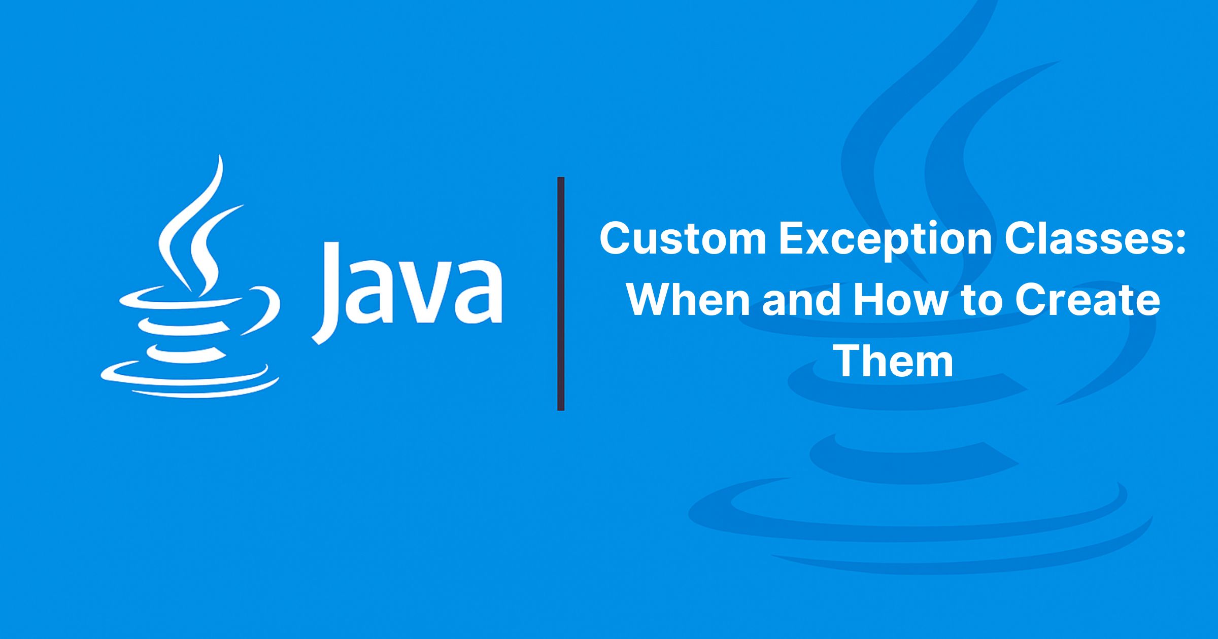 You are currently viewing Custom Exception Classes: When and How to Create Them