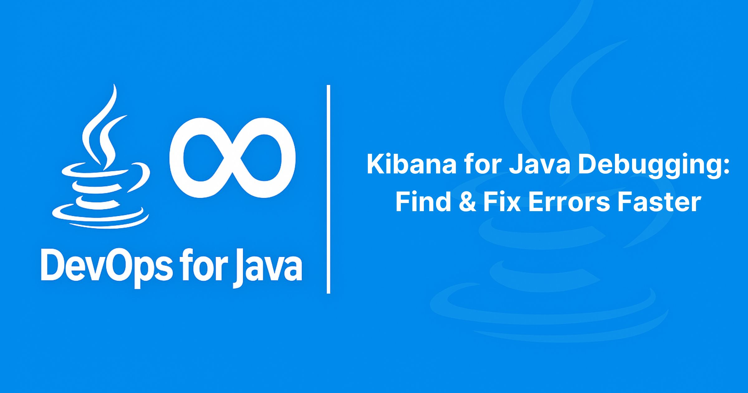 Read more about the article Kibana for Java Debugging: Find & Fix Errors Faster