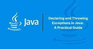 Read more about the article Declaring and Throwing Exceptions in Java: A Practical Guide