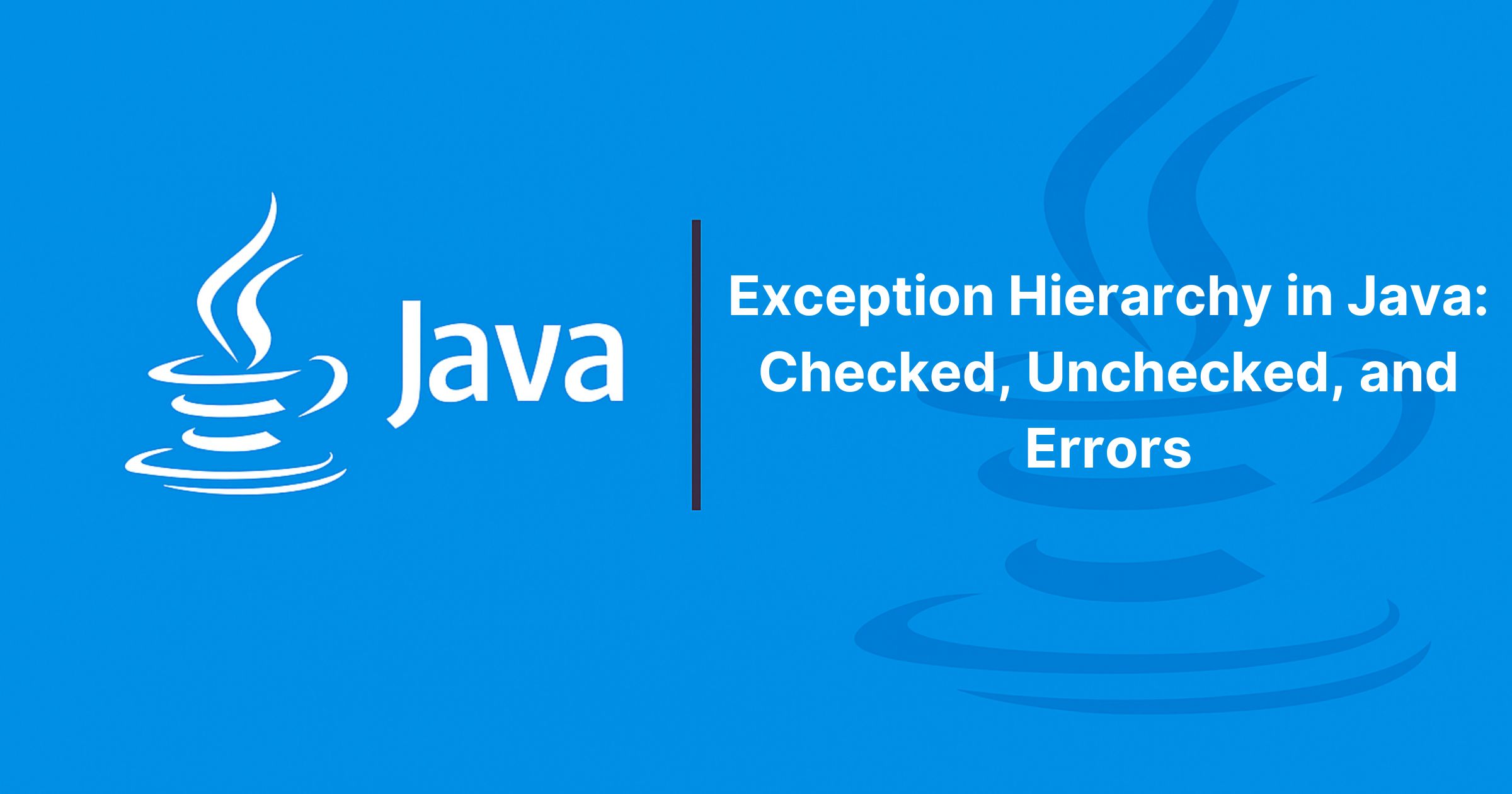 Read more about the article Exception Hierarchy in Java: Checked, Unchecked, and Errors