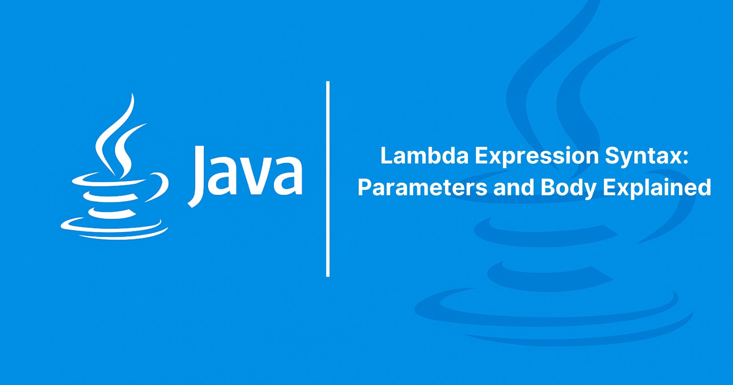 Lambda Expression Syntax: Parameters and Body Explained